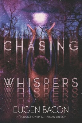 Eugen Bacon - Chasing Whispers, Häftad