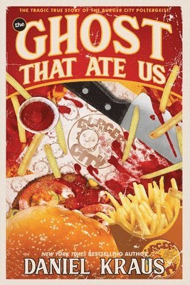 The Ghost That Ate Us: The Tragic True Story of the Burger City Poltergeist 1