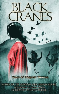 Nadia Bulkin, Lee Murray, Geneve Flynn - Black Cranes, Inbunden