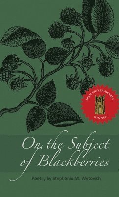Stephanie M Wytovich - On the Subject of Blackberries, Inbunden