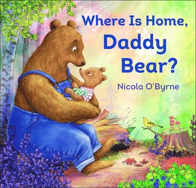 Nicola O'Byrne - Where Is Home, Daddy Bear?, Inbunden