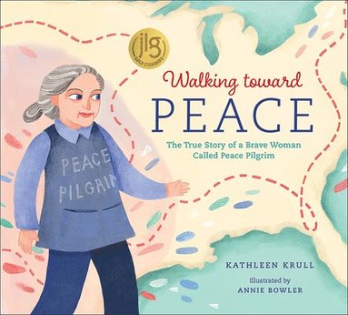 Kathleen Krull - Walking Toward Peace: The True Story of a Brave Woman Called Peace Pilgrim, Inbunden