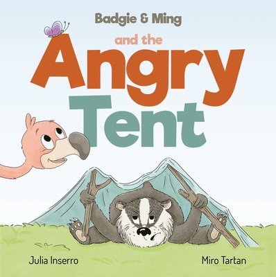Julia Inserro - Badgie & Ming the Angry Tent, Inbunden
