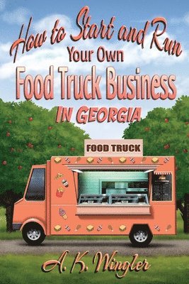 How to Start and Run Your Own Food Truck Business in Georgia 1