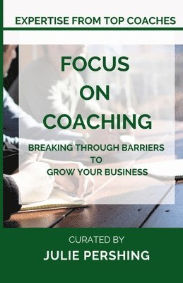 Julie Pershing - Focus on Coaching: Breaking Through Barriers to Grow Your Business, Häftad