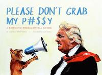 bokomslag Please Don't Grab My P#$$y: A Rhyming Presidential Guide