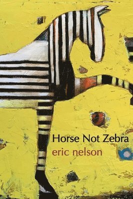 Eric Nelson - Horse Not Zebra, Häftad