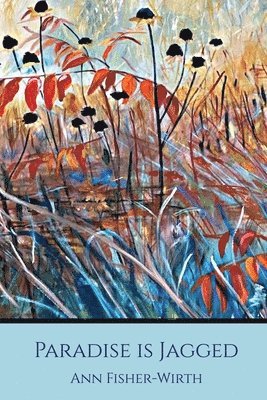 Ann Fisher-Wirth - Paradise Is Jagged, Häftad