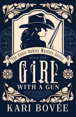 Girl with a Gun: An Annie Oakley Mystery 1