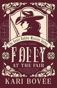 bokomslag Folly at the Fair - An Annie Oakley Mystery