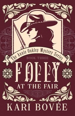 Folly at the Fair - An Annie Oakley Mystery 1