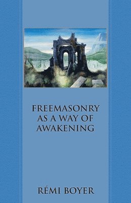 Freemasonry as a Way of Awakening 1