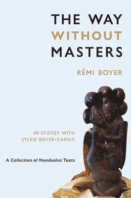 Rémi Boyer, Sylvie Boyer-Camax - Way Without Masters, Inbunden