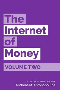 bokomslag The Internet of Money Volume Two: A collection of talks by Andreas M. Antonopoulos