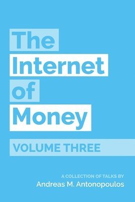 Andreas M Antonopoulos - Internet of Money Volume Three, Häftad