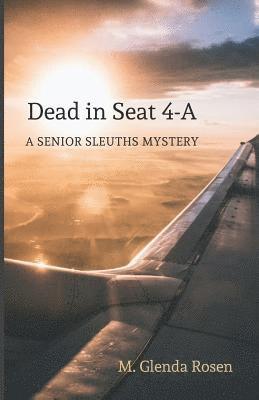 Dead in Seat 4-A: A Senior Sleuths Mystery 1