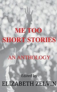 bokomslag Me Too Short Stories: An Anthology