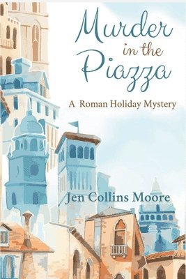 Jen Collins Moore - Murder in the Piazza, Häftad