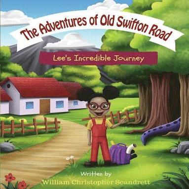 bokomslag The Adventures of Old Swifton Road: Lee's Incredible Journey