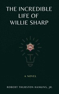 bokomslag The Incredible Life of Willie Sharp