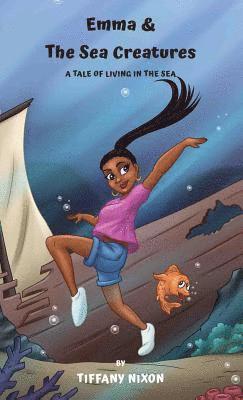 Tiffany Nixon - Emma and The Sea Creatures (Full Color), Inbunden