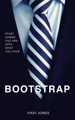 Bootstrap: Start Where You Are With What You Have 1