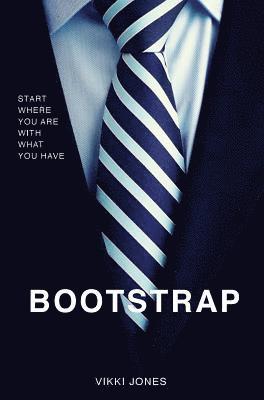 Bootstrap: Start Where You Are With What You Have 1