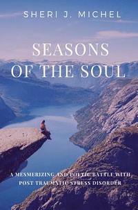 bokomslag Seasons of the Soul: A Mesmerizing and Poetic Battle with Post Traumatic Stress Disorder