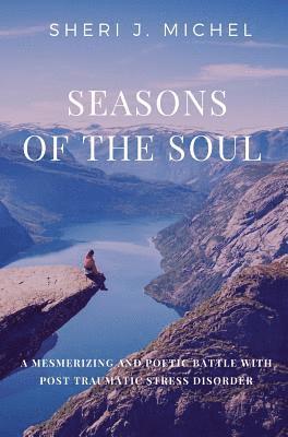 bokomslag Seasons of the Soul: A Mesmerizing and Poetic Battle with Post Traumatic Stress Disorder