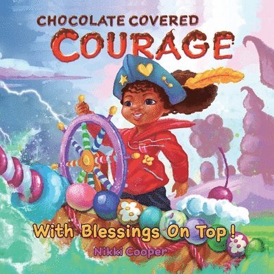 Chocolate Covered Courage With Blessings On Top 1