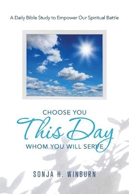 Choose You This Day Whom You Will Serve 1