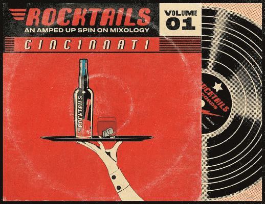 Cincinnati Rocktails paperback: An Amped Up Spin On Mixology 1