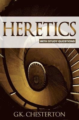 G. K. Chesterton - Heretics: with Study Questions, Häftad