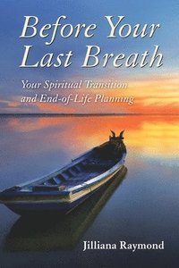 bokomslag Before Your Last Breath: Your Spiritual Transition and End-of-Life Planning