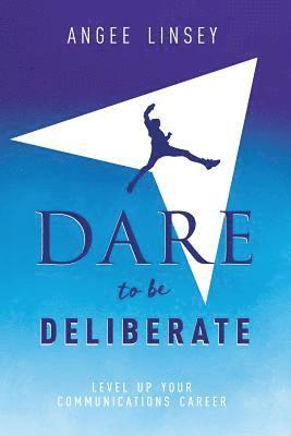 Dare to be Deliberate 1