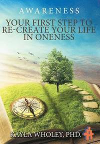 bokomslag Your First Step to Re-Create Your Life in Oneness: Awareness