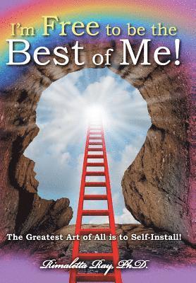 I'm Free to be the Best of Me!: The Greatest Art of All is to Self-Install! 1