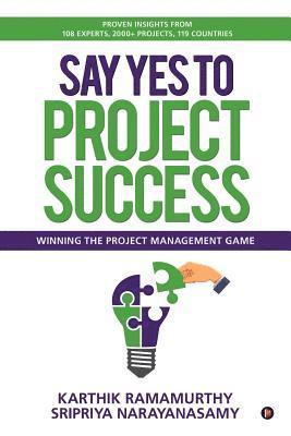 Sripriya Narayanasamy, Karthik Ramamurthy - Say Yes to Project Success: Winning the Project Management Game, Häftad