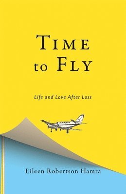 Time to Fly: Life and Love After Loss 1