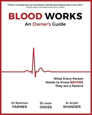 Aryeh Shander, Shannon L. Farmer, Irwin Gross - Blood Works: An Owner's Guide, Häftad