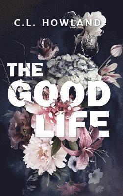 C L Howland, C. L. Howland, C.L. Howland - Good Life, Inbunden
