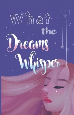 What the Dreams Whisper 1