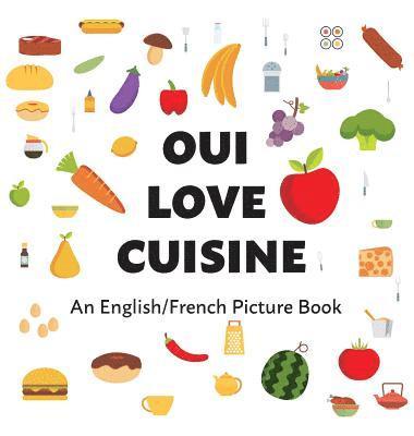 Oui Love Books, Ethan Safron - Oui Love Cuisine, Inbunden