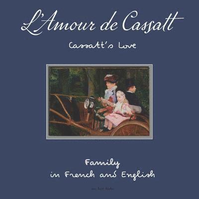 L'Amour de Cassatt / Cassatt's Love: Learn Family Relationships in French and English 1