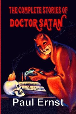 Paul Ernst - Complete Stories of Doctor Satan, Häftad