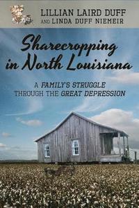 bokomslag Sharecropping in North Louisiana: A Family's Struggle Through the Great Depression