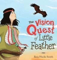 bokomslag The Vision Quest of Little Feather