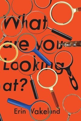 Erin Wakeland - What are you Looking at?, Häftad