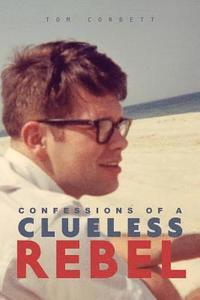 bokomslag Confessions of a Clueless Rebel