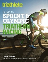bokomslag The Triathlete Guide to Sprint and Olympic Triathlon Racing